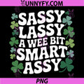 Sassy Lassy A Wee Bit Smart Assy PNG, Shamrock St Patricks Day PNG