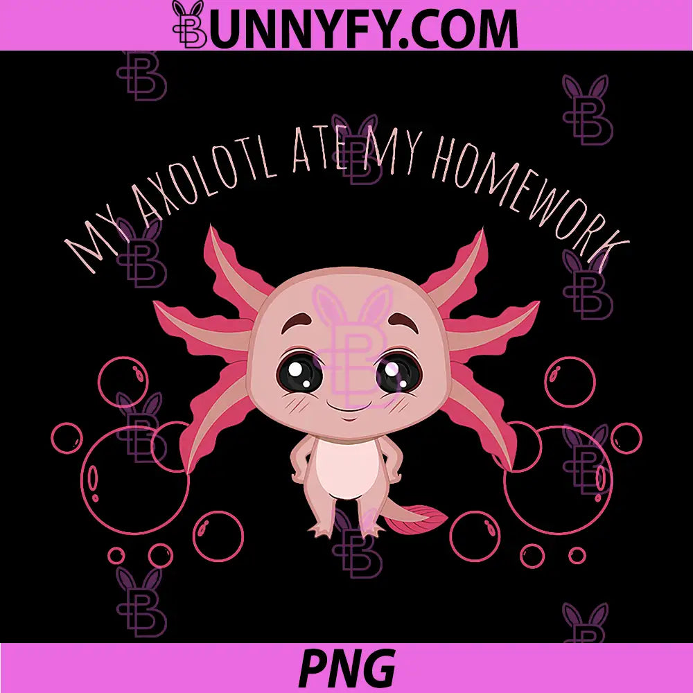 My Axolotl Ate My Homework PNG, Cute Axolotl Pun PNG