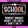 School Registrar PNG, Nobody Knows What I Do Until I Don't Do It PNG