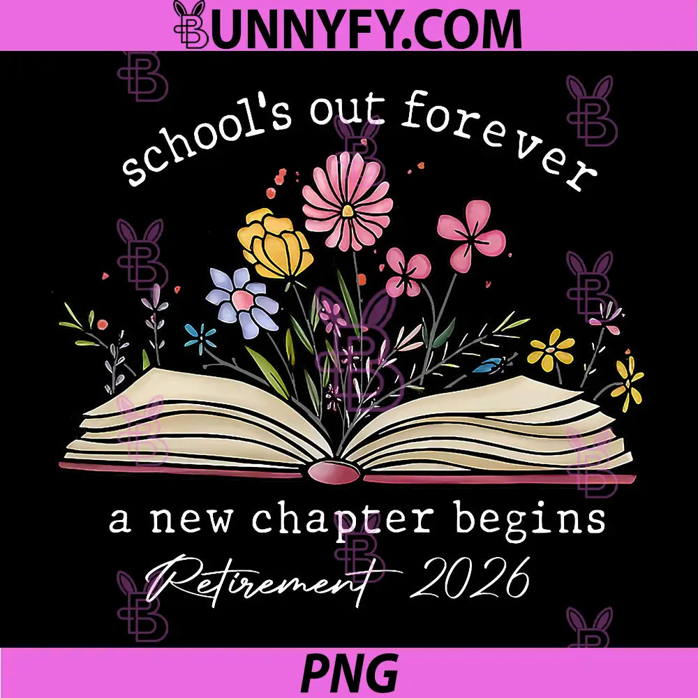 Schools Out Forever PNG, A New Chapter Begins Retirement 2026 PNG