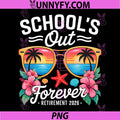 Schools Out Forever Retired PNG, Teacher 2026 Retirement PNG