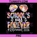Schools Out Forever Retirement 2026 PNG, Retired Teacher Summer PNG