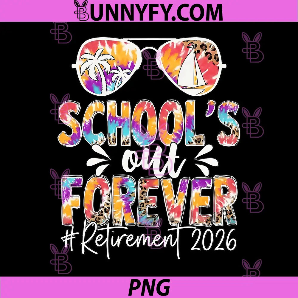Schools Out Forever Retirement 2026 PNG, Retired Teacher Summer PNG