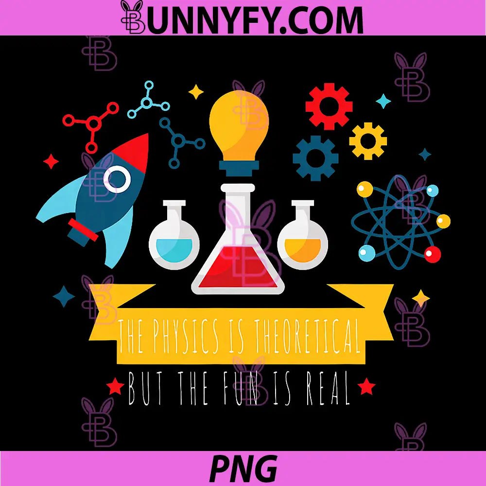 Science Quantum PNG, Physics is Theoretical But The Fun is Real PNG