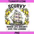 Scurvy When Life Does Not Give Lemons PNG, Funny Nautical PNG