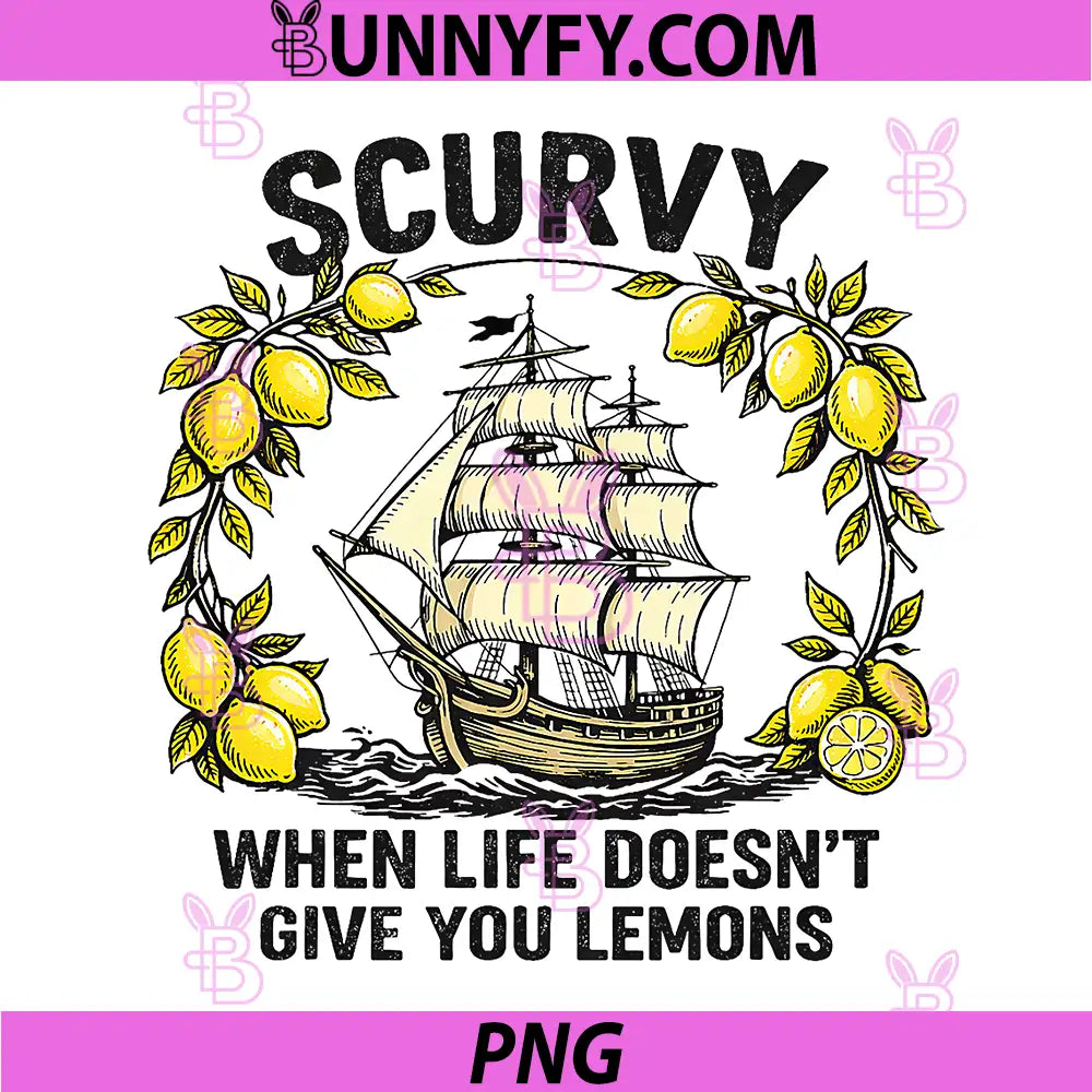 Scurvy When Life Does Not Give Lemons PNG, Funny Nautical PNG