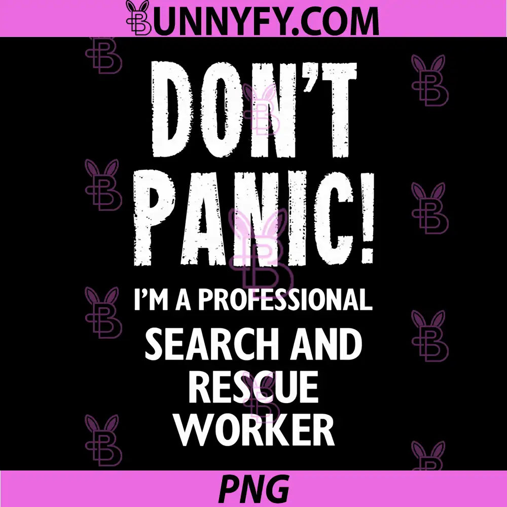 Professional Search And Rescue Worker Quote PNG, Dont Panic Funny Job PNG