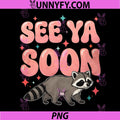 See Ya Soon Racoon Funny PNG, Raccoon Star Saying Quote PNG