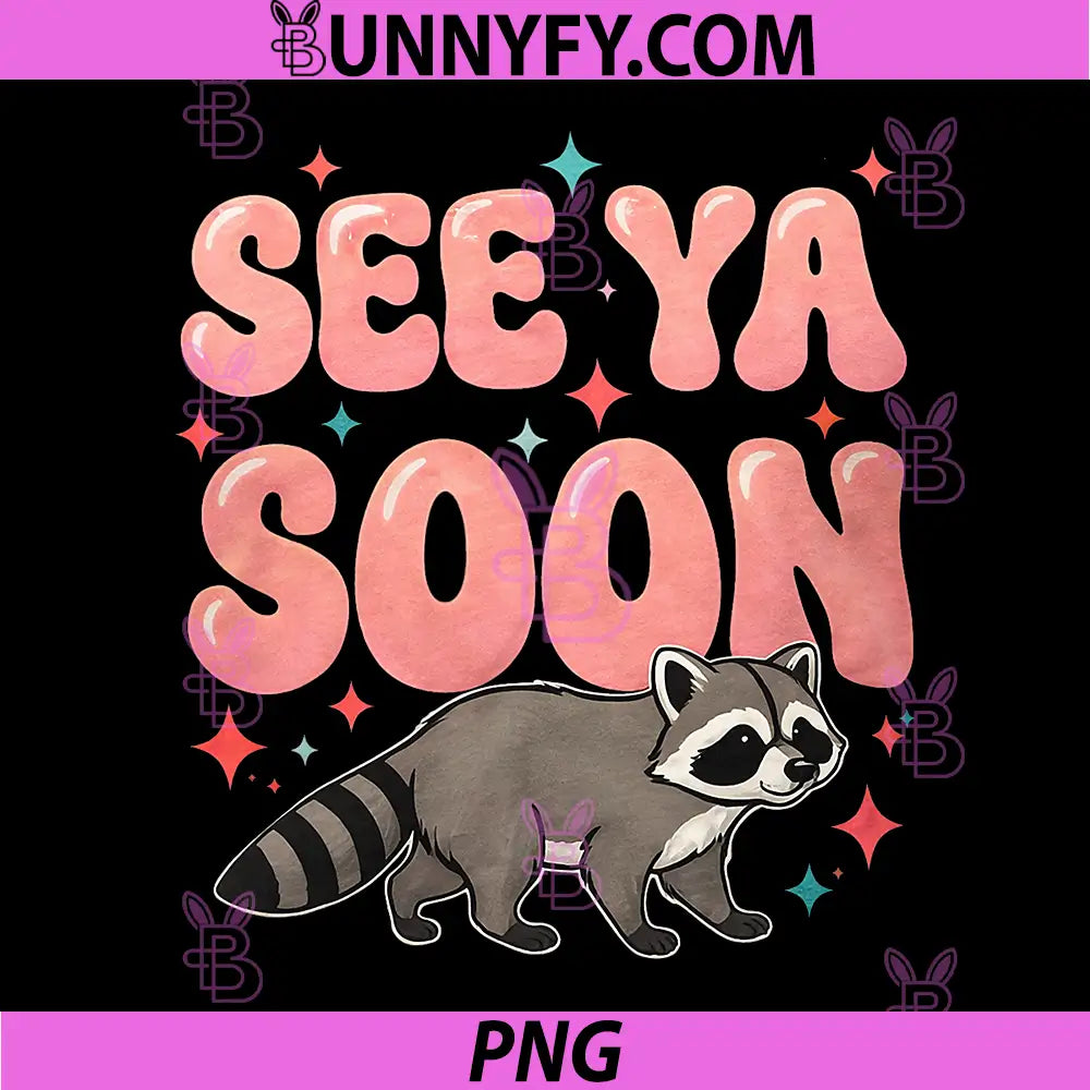 See Ya Soon Racoon Funny PNG, Raccoon Star Saying Quote PNG