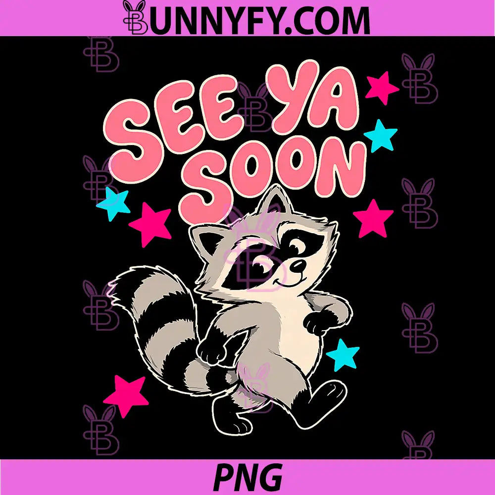 See Ya Soon Racoon Funny PNG, Raccoon Star Saying Quote PNG