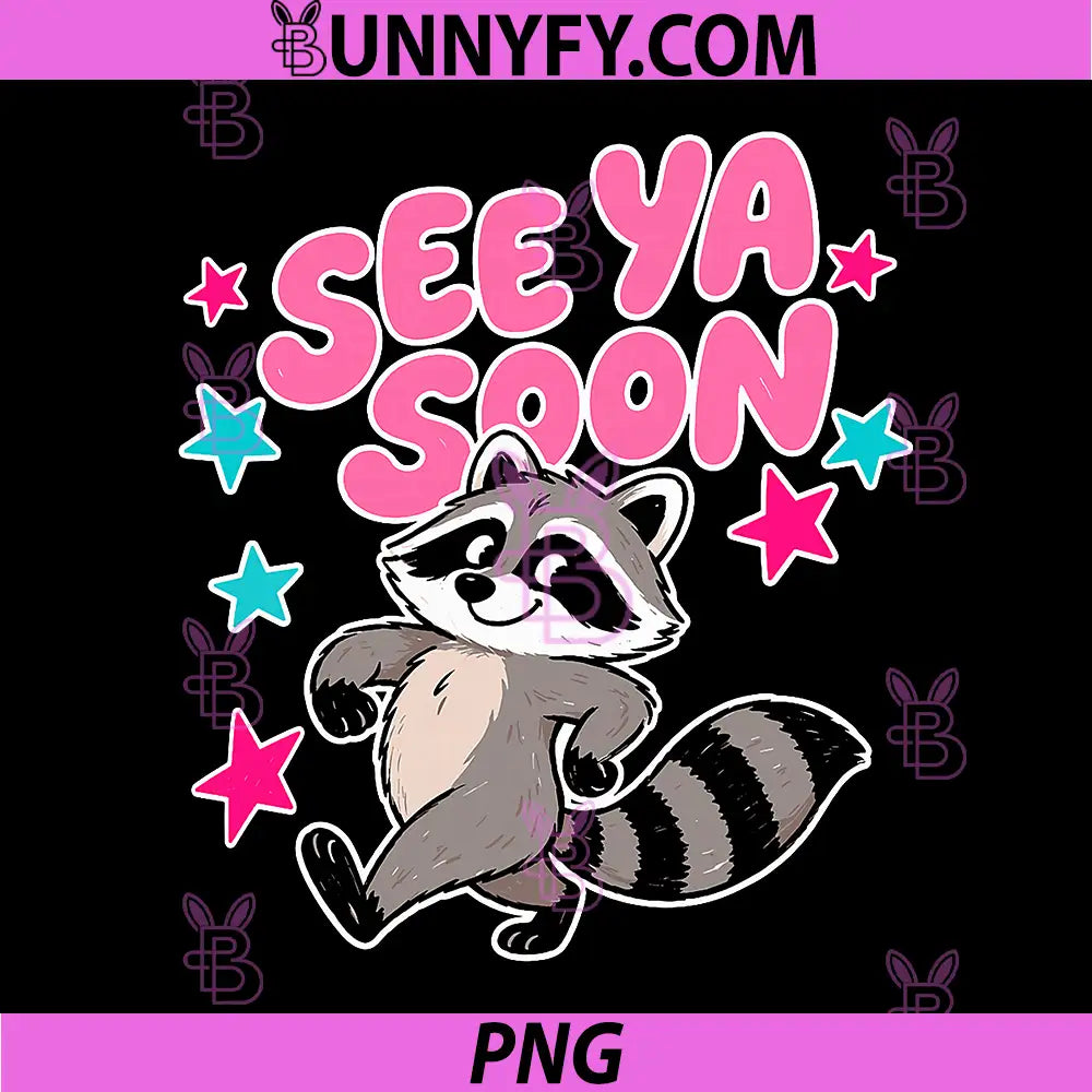 See Ya Soon Racoon Funny PNG, Raccoon Star Saying Quote PNG