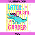 See You Later 4th Grader PNG, Last Day School Teacher Alligator PNG