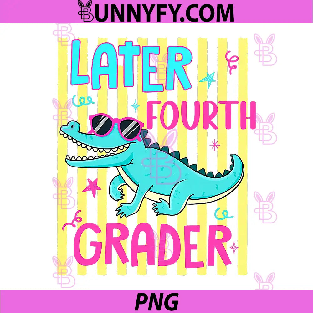 See You Later 4th Grader PNG, Last Day School Teacher Alligator PNG