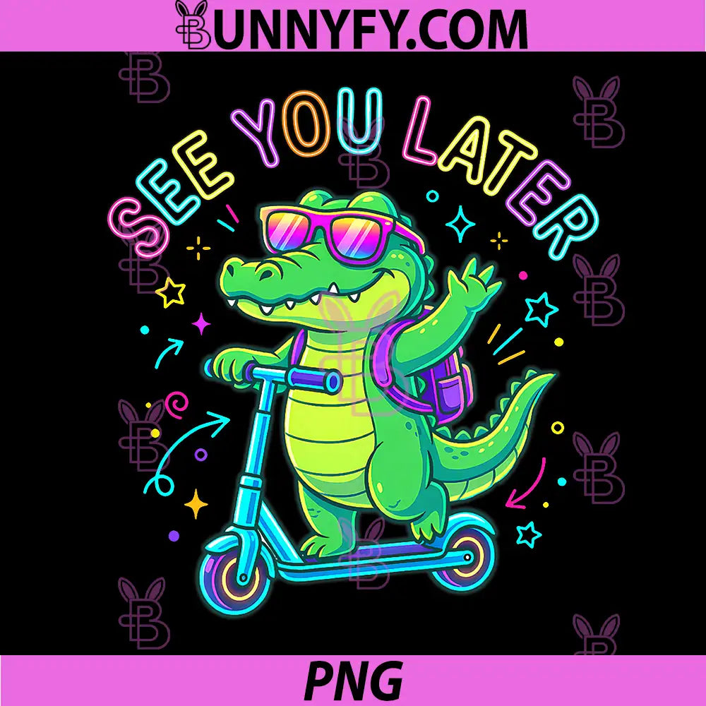 See You Later Alligator Cute PNG, Later Gator Last Day of School PNG