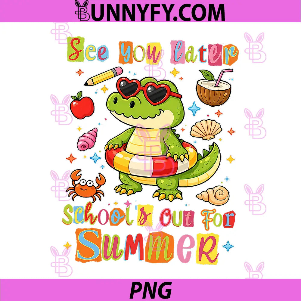 See You Later PNG, School’s Out for Summer Alligator Last Day PNG