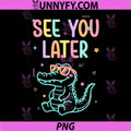 See You Later PNG, Teacher Summer Alligator Last Day of School PNG