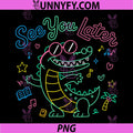 See You Later Teacher PNG, Summer Alligator Last Day of School PNG