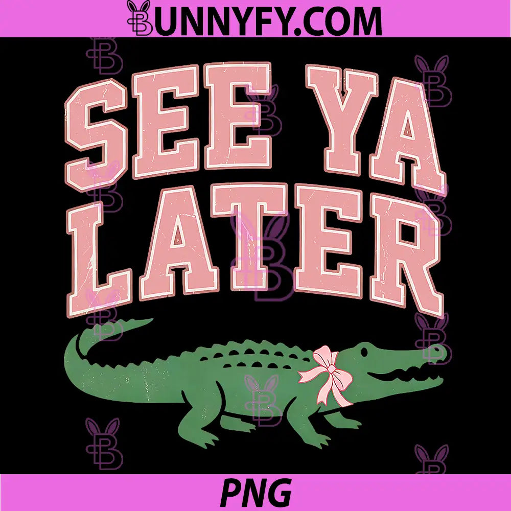 See YA Later PNG, Teacher Summer Alligator PNG, Last Day of School PNG