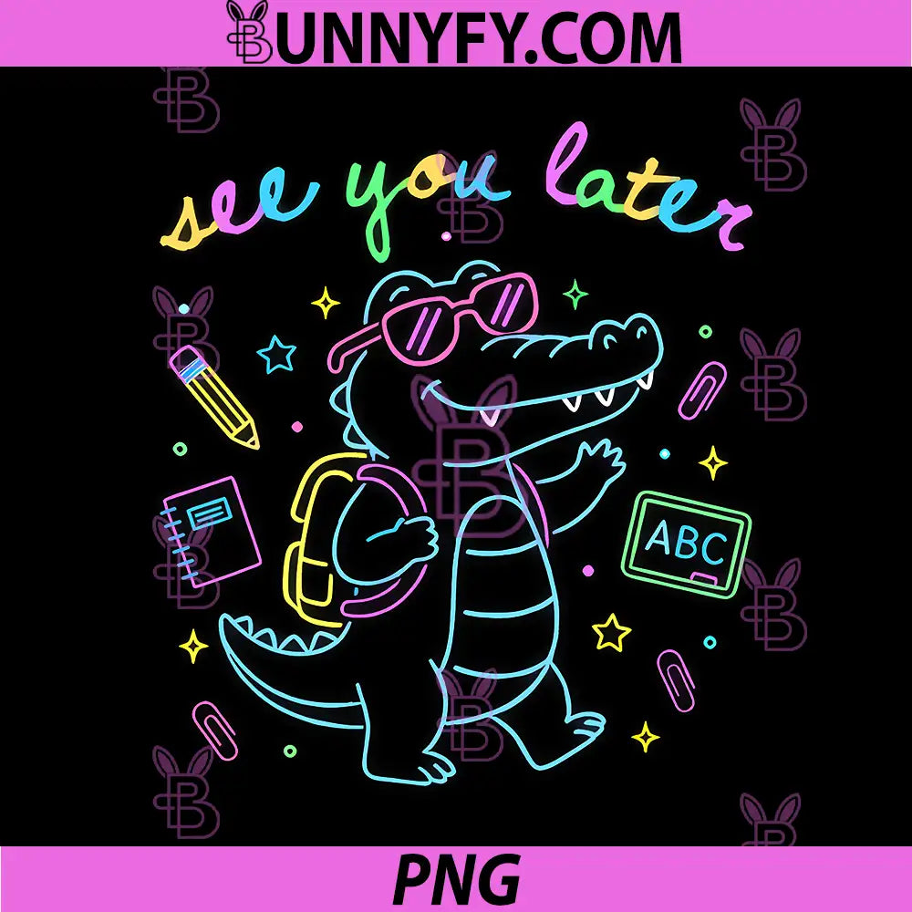 See You Later Teacher Summer PNG, Alligator Last Day of School PNG