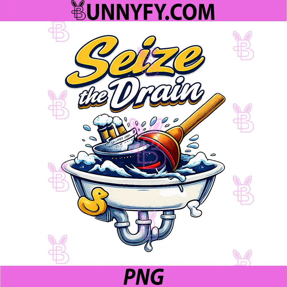 Seize The Drain PNG, Plumber Pun Plunger PNG, Sinking Ship Art PNG