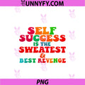 Self Success Is The Sweetest Revenge PNG, Hustlers Entrepreneurs PNG