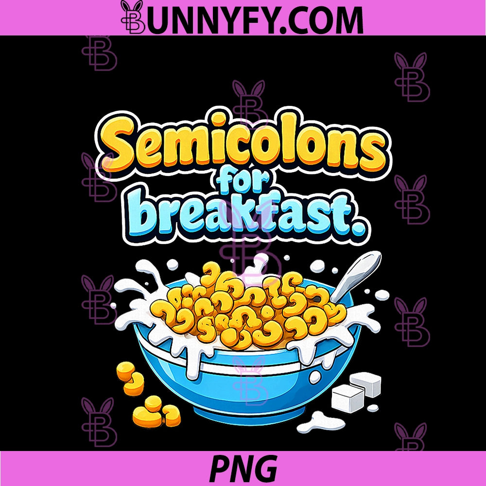 Semicolons For Breakfast PNG, Programmer Adulting Humor PNG