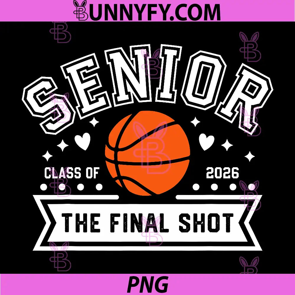 Senior Basketball Class Of 2026 PNG, The Final Shot Senior Night PNG