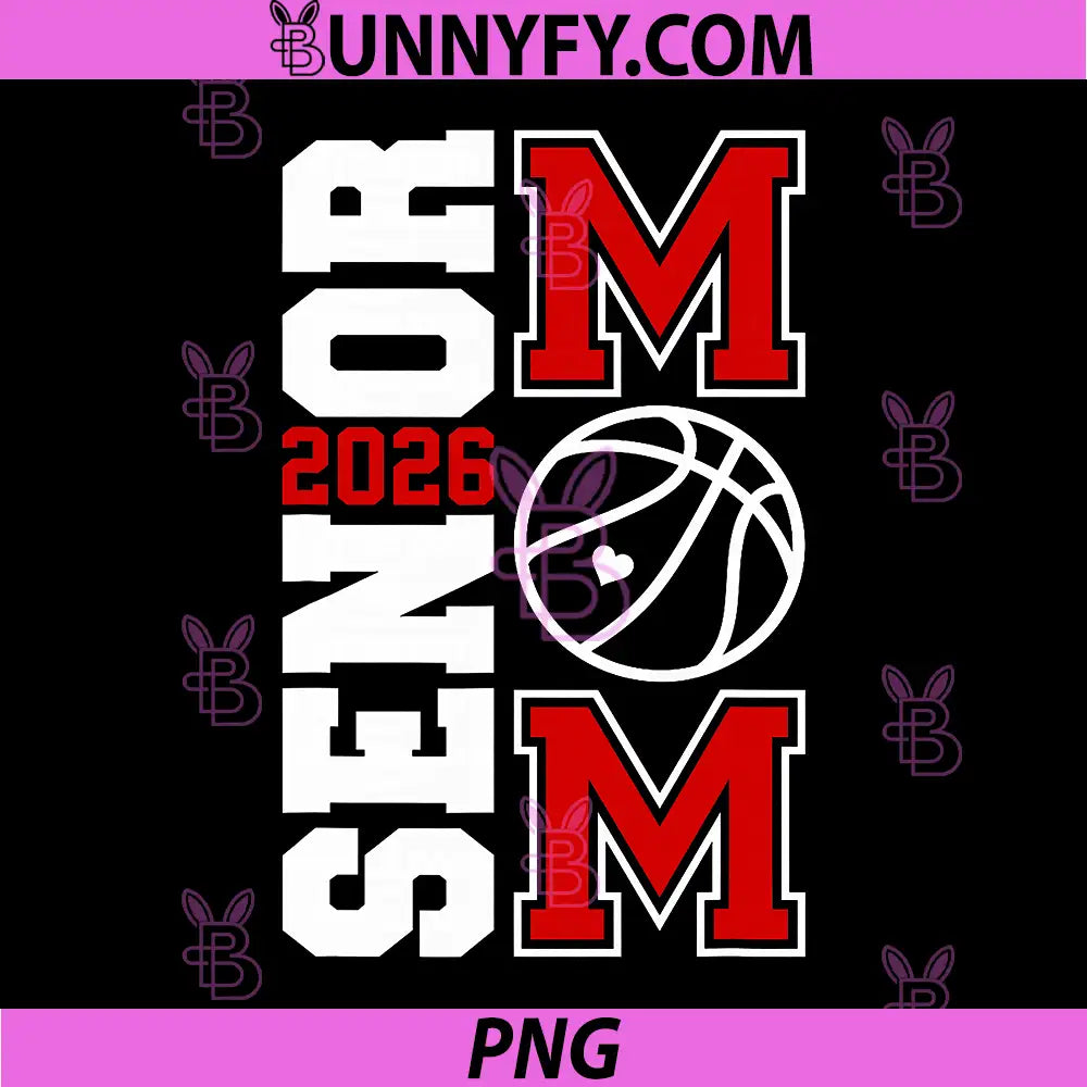 Senior Basketball Mom Class of 2026 PNG, Player Graduation Grad PNG