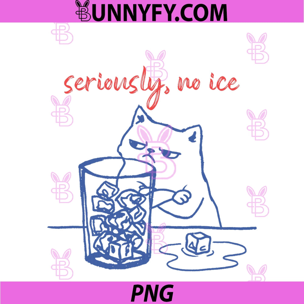 Seriously, No Ice PNG, Funny Cat Meme PNG