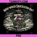 What Would Shackleton Do PNG, Leadership Motivation PNG