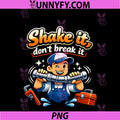 Shake It, Dont Break It PNG, Plumber Pipe Pun Graphic PNG