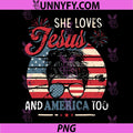 She Loves Jesus and America Too PNG, 4th of July Christian PNG