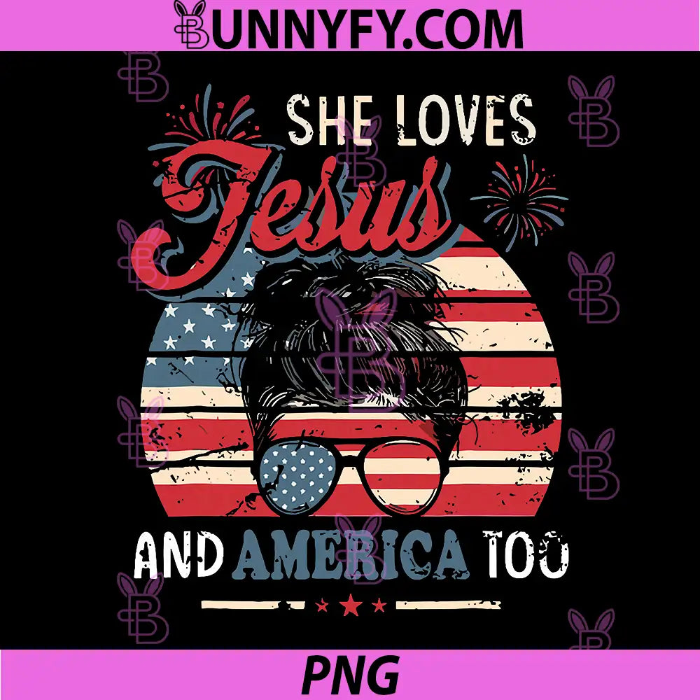 She Loves Jesus and America Too PNG, 4th of July Christian PNG