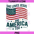 She Loves Jesus and America Too PNG, 4th of July Christian PNG