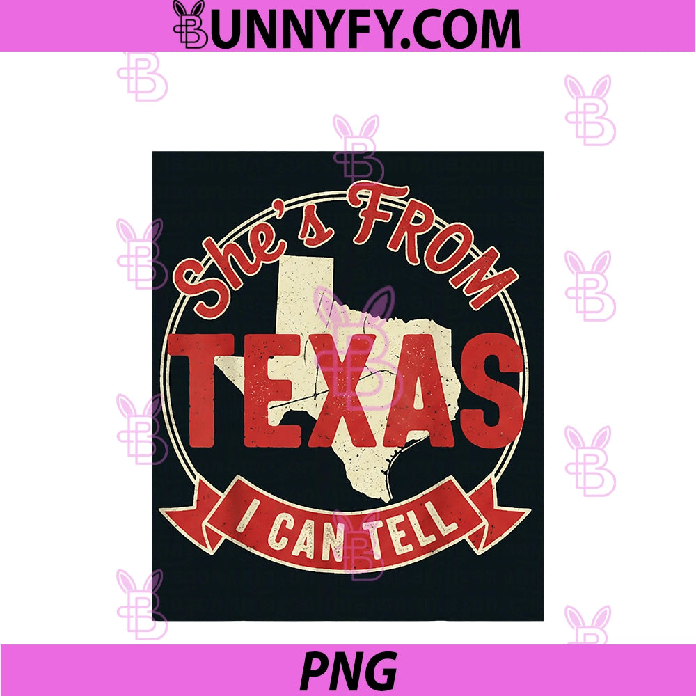 She's From Texas I can Tell PNG, Texas Pride For Women Cowgirl PNG