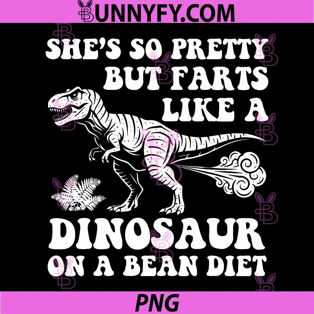 Shes So Pretty But Farts Like A PNG, Dinosaur On A Bean Diet PNG