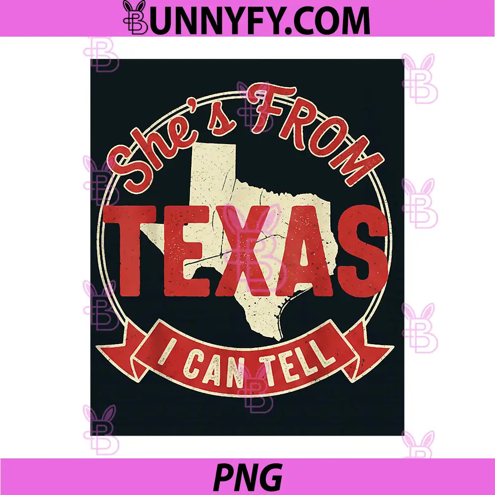 Shes from Texas I can Tell PNG, Texas Pride for Cowgirl PNG