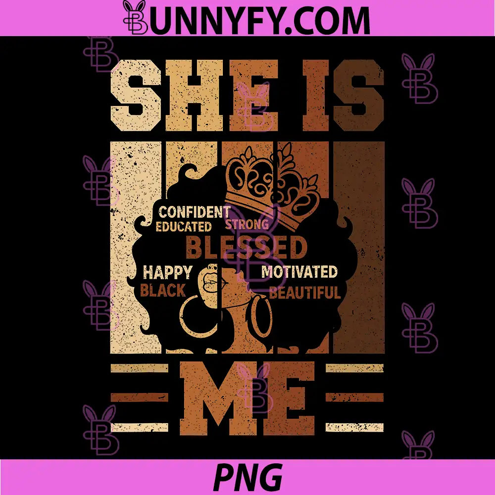 She is Me PNG, Beautiful Blessed Afro Melanin PNG, Queen Black History PNG