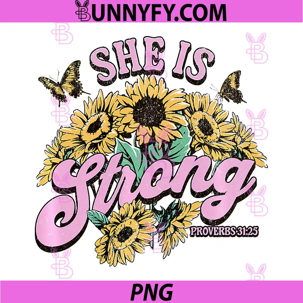 She is Strong Proverbs 3125 PNG, Sunflowers Butterflies Floral PNG