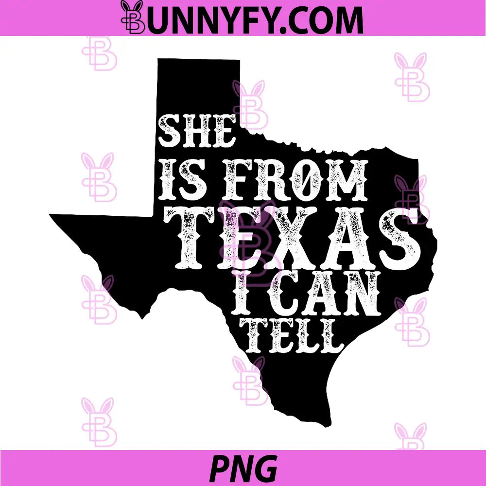 She is from Texas I Can Tell Funny PNG, Texas Map Flag PNG