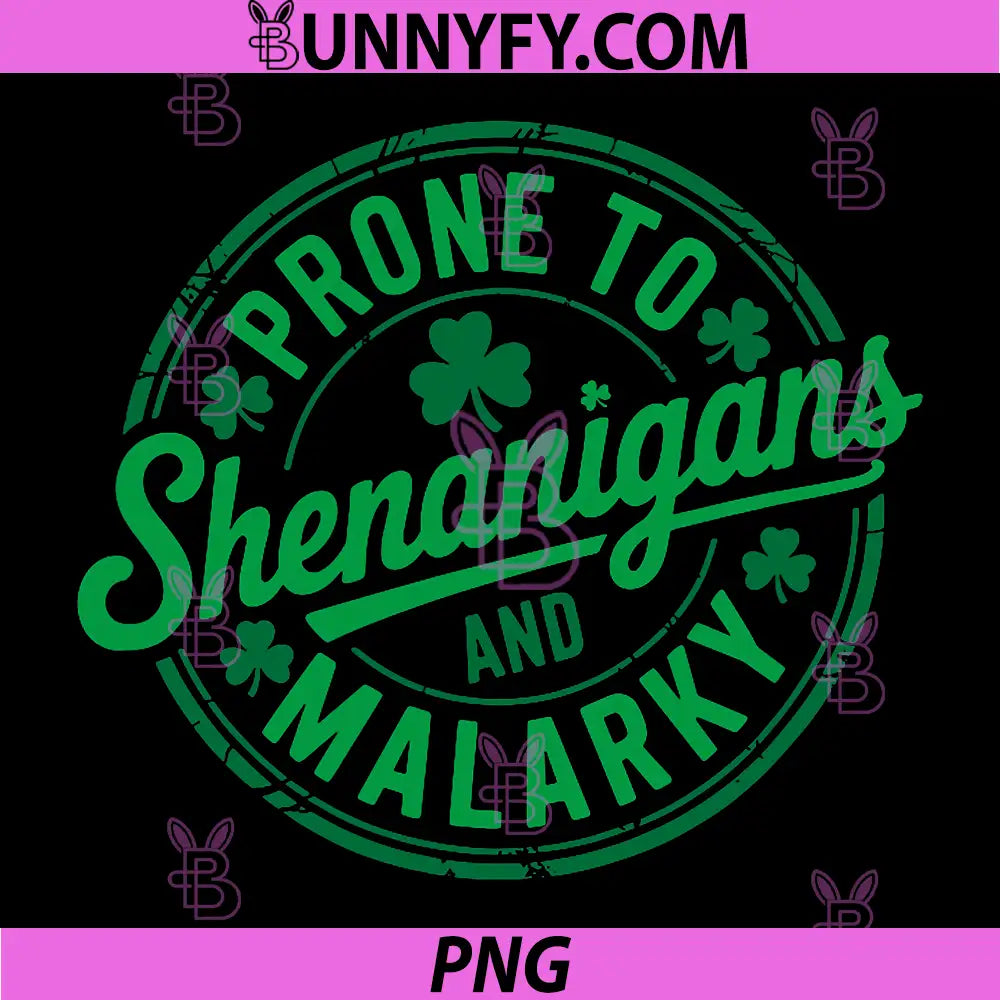 Prone To Shenanigans And Malarky Shamrock PNG, St Patrick Funny PNG