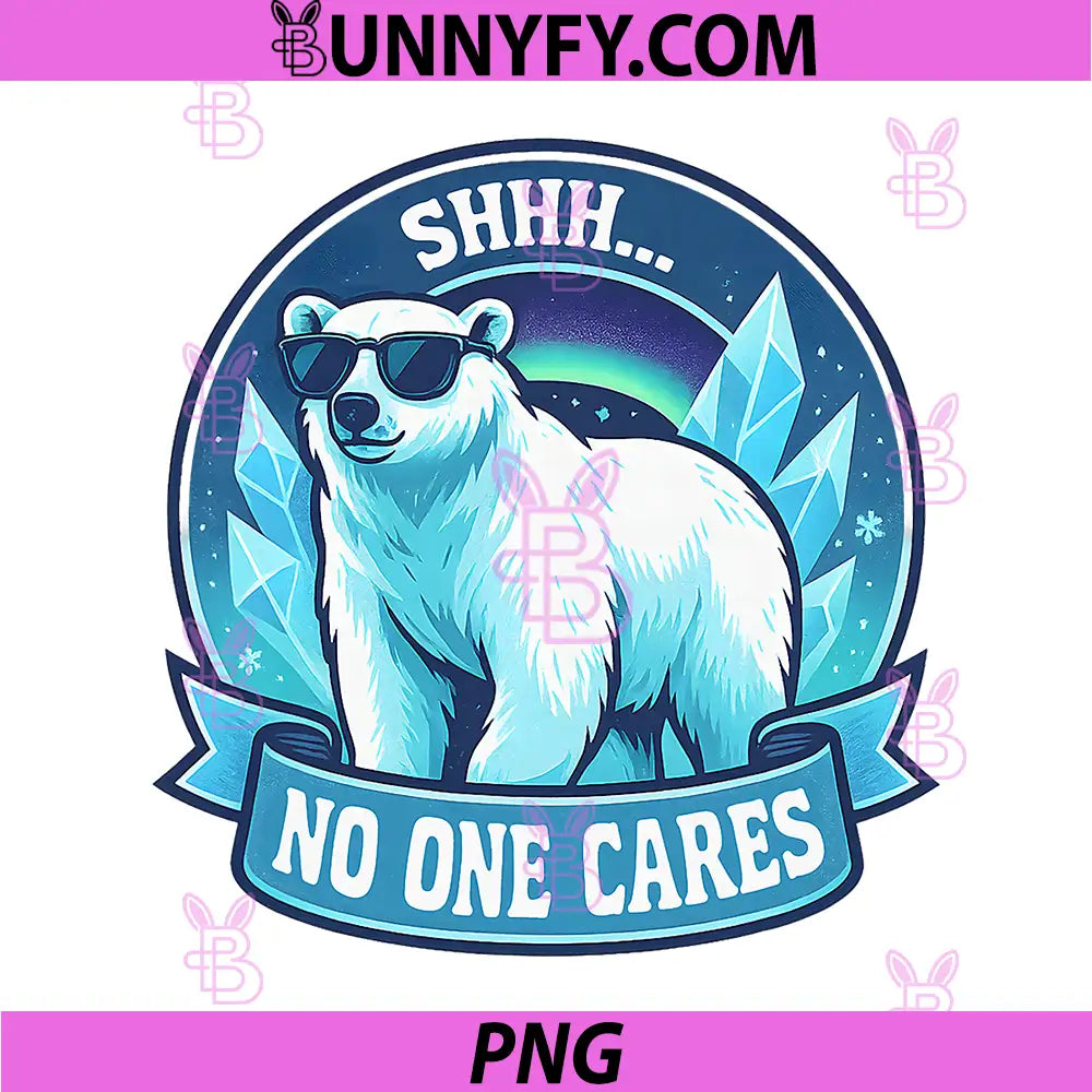 Shhh No One Cares PNG, Sarcastic Bear Attitude Design PNG