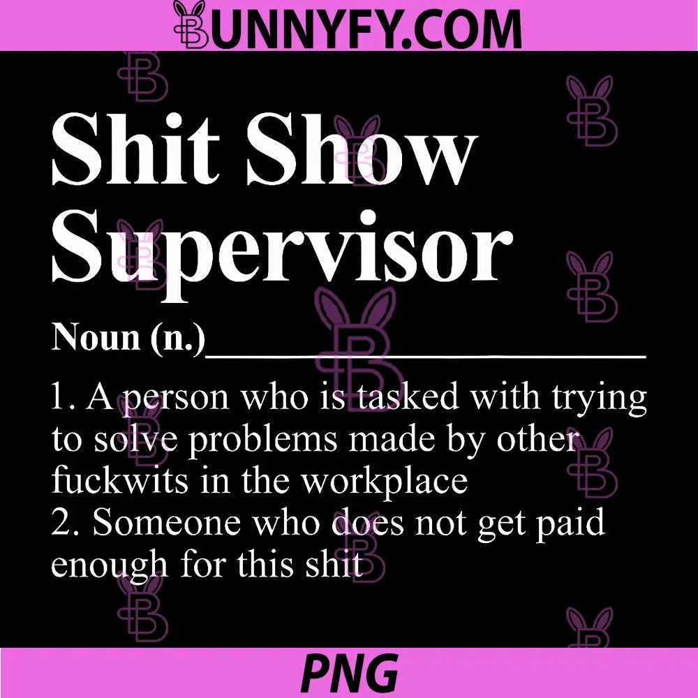 Shit Show Supervisor PNG, Funny Coworker PNG, Boss Manager Sarcastic PNG