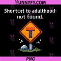 Shortcut to Adulthood Not Found PNG, Pixel Road Sign PNG