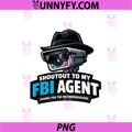 Shoutout To My FBI Agent PNG, Surveillance Humor Satire Graphic PNG