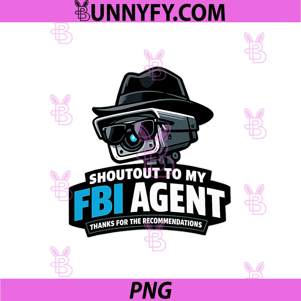 Shoutout To My FBI Agent PNG, Surveillance Humor Satire Graphic PNG