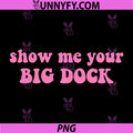 Show Me Your Big Dock PNG, Funny PNG