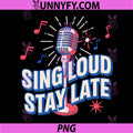 Sing Loud Stay Late PNG, Karaoke Singer MicPNG