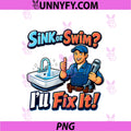 Sink Or Swim PNG, Plumber Pun Graphic PNG