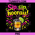 Sip Sip Hooray PNG, Tequila Party Crew Joke Graphic PNG